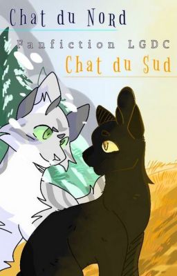 Chat du Nord, chat du Sud [LGDC fanfiction, En Pause]