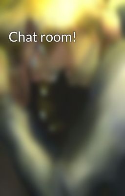 Chat room! 