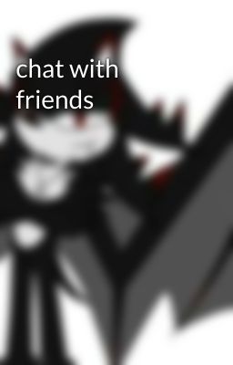 chat with friends 