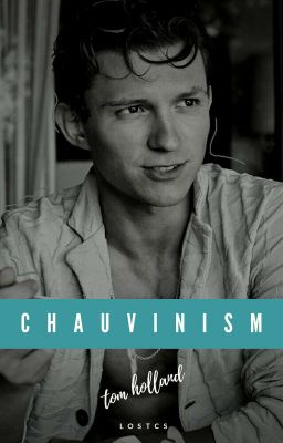 chauvinism • tom holland