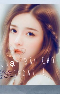 Chạy Đâu Cho Thoát !! [ Ngôn Tình ](HOÀN)