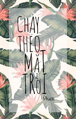 CHẠY THEO MẶT TRỜI- Phan