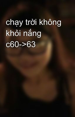 chạy trời không khỏi nắng c60->63