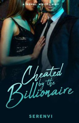 Cheated by the Billionaire (EDITING)