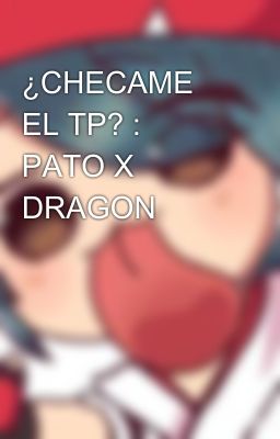 ¿CHECAME EL TP? : PATO X DRAGON 