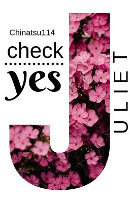 Check yes Juliet