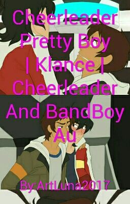 Cheerleader Pretty Boy | Klance | Cheerleader And BandBoy Au