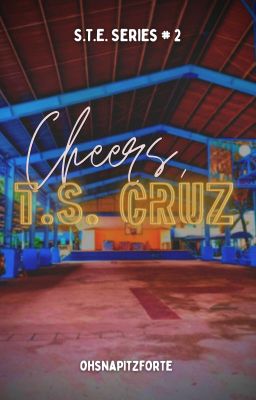 Cheers, T.S. Cruz (S.T.E. Series #2)