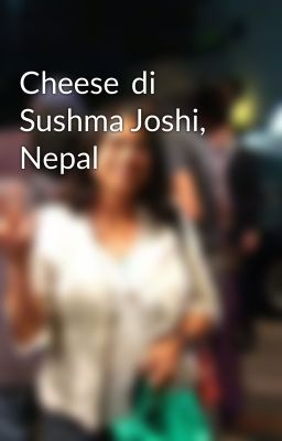 Cheese  di Sushma Joshi, Nepal