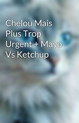 Chelou Mais Plus Trop Urgent + Mayo Vs Ketchup 