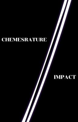 CHEMESRATURE IMPACT