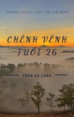 CHÊNH VÊNH TUỔI 26