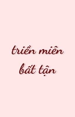 [Cheolhan] 16+| Triền miên bất tận