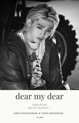 『 CheolHan 』dear my dear