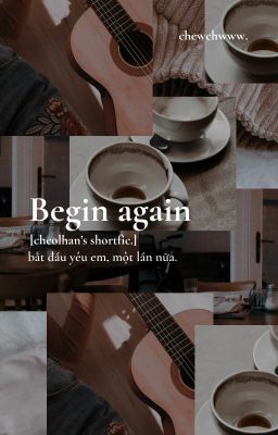 [cheolhan's shortfic.] begin again