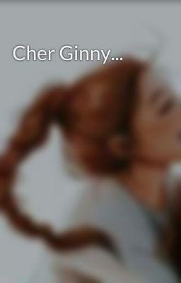 Cher Ginny... 