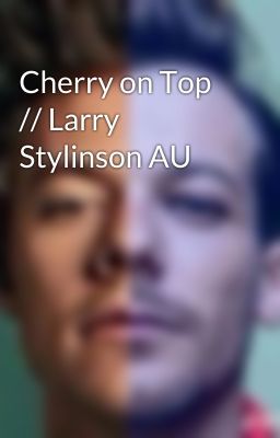 Cherry on Top // Larry Stylinson AU