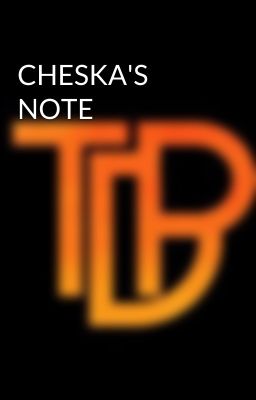 CHESKA'S NOTE