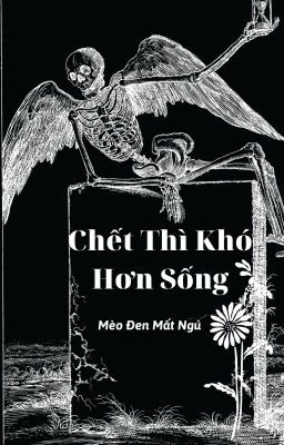 Chết Thì Khó Hơn Sống