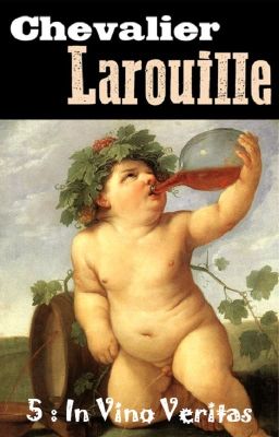 Chevalier Larouille 5: In Vino Veritas