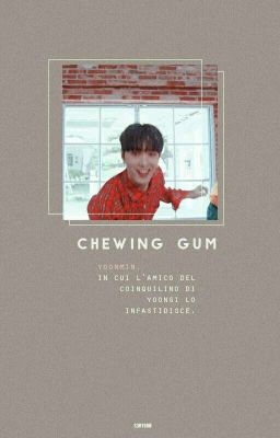 chewing gum + yoonmin