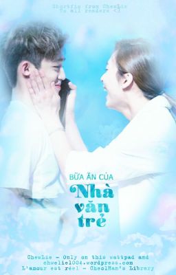 [ChewLieGift][Shortfic] Bữa Ăn Của Nhà Văn Trẻ