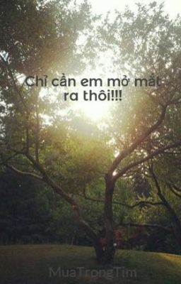 Chỉ cần em mở mắt ra thôi!!!