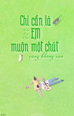 Chỉ cần là em, muộn một chút cũng không sao - Bạch Đào Nhân