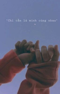 Chỉ cần là mình cùng nhau 