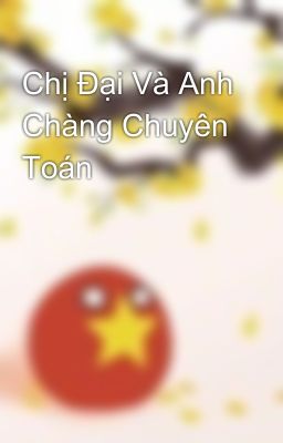 Chị Đại Và Anh Chàng Chuyên Toán