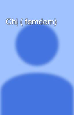 Chị ( femdom)