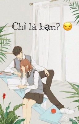 Chỉ là bạn thân?😏