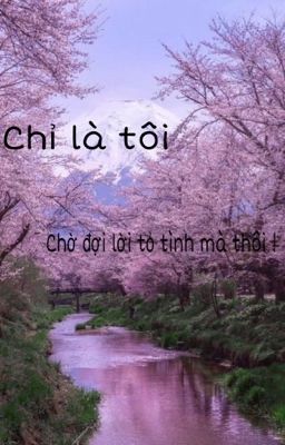 Chỉ là tôi chờ đợi lời tỏ tình mà thôi!