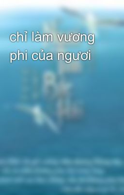 chỉ làm vương phi của ngươi