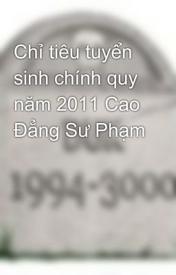 Chỉ tiêu tuyển sinh chính quy năm 2011 Cao Đẳng Sư Phạm