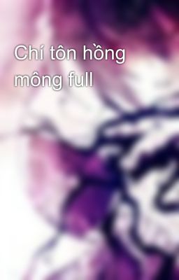 Chí tôn hồng mông full