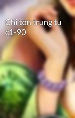 Chi ton trung tu c1-90