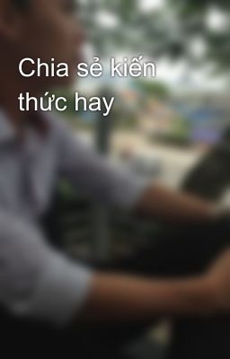 Chia sẻ kiến thức hay