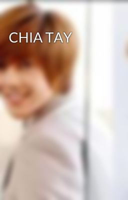 CHIA TAY