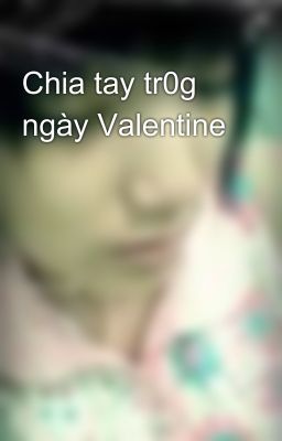 Chia tay tr0g ngày Valentine