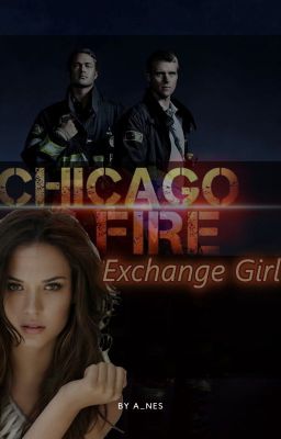 Chicago Fire- Exchange girl