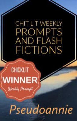 Chick Lit Weekly Prompt Entries 2018 and Flash Fiction Prompts