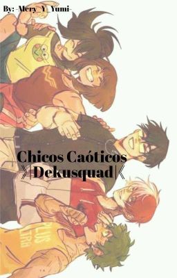 Chicos Caóticos《 |Dekusquad|》