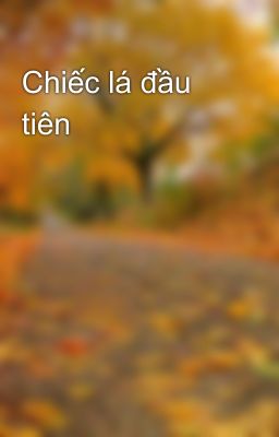 Chiếc lá đầu tiên