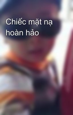 Chiếc mặt nạ hoàn hảo