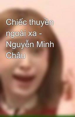 Chiếc thuyền ngoài xa - Nguyễn Minh Châu