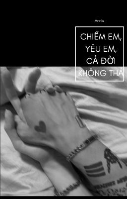 Chiếm Em, Yêu Em, Cả Đời Không Thả