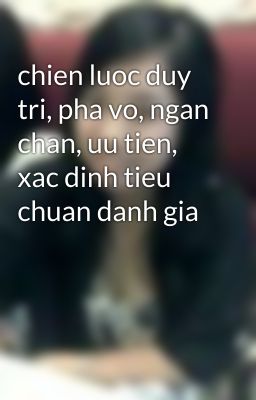 chien luoc duy tri, pha vo, ngan chan, uu tien, xac dinh tieu chuan danh gia