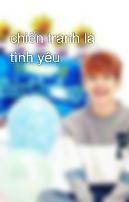 chiến tranh là tình yêu