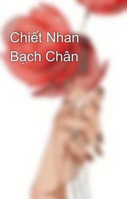 Chiết Nhan Bạch Chân